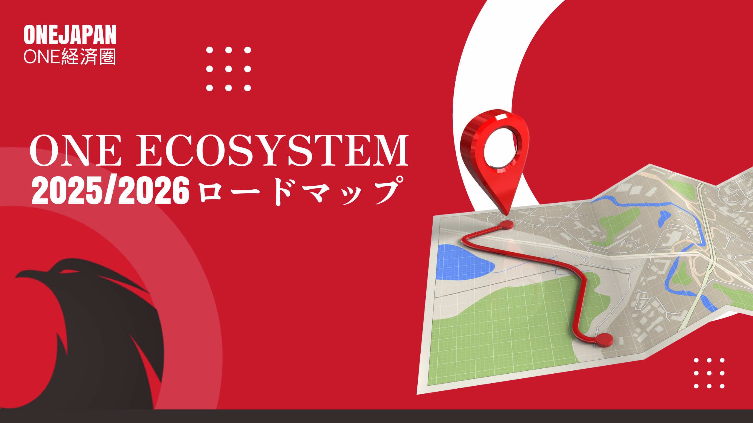 ONE ECOSYSTEM 2025/2026 ロードマップ」と英語と日本語で書かれたデジタルグラフィック。赤いロケーションピンのある地図、ONE ECOSYSTEMとONEJAPANのロゴ、赤地に黒い鷲のシルエットが描かれている。.